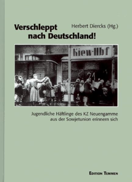 Verschleppt nach Deutschland: Jugendliche Häftlinge des KZ Neuengamme aus der Sowjetunion erinnern sich Politics & Society