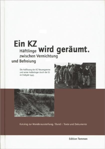 Ein KZ wird geräumt: Häftlinge zwischen Vernichtung und Befreiung. Die Auflösung des KZ Neuengamme und seiner Aussenlager durch die SS im Frühjahr 1945. Katalog zur Wanderausstellung Film, Art & Culture