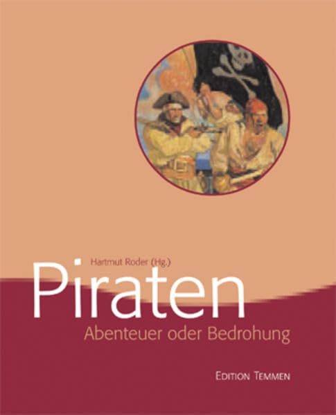 Abenteuer oder Bedrohung?: Piraterie in Geschichte und Gegenwart Politics & History