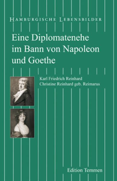 Eine Diplomatenehe im Bann von Napoleon und Goethe: Karl Friedrich Reinhard (1761-1837) und Christine Reinhard geb. Reimarus (1771-1815) (Hamburgische Lebensbilder) Law