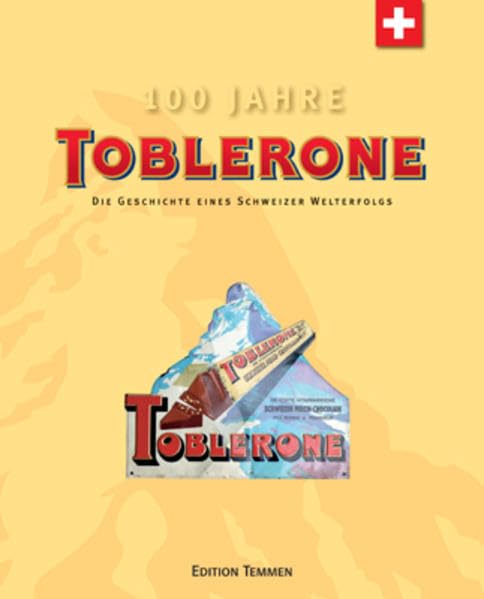 Toblerone. Die Geschichte eines Schweizer Welterfolgs Politics & History