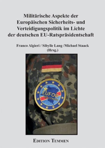 Militärische Aspekte der Europäischen Sicherheits- und Verteidigungspolitik im Lichte der deutschen EU-Ratspräsidentschaft General education