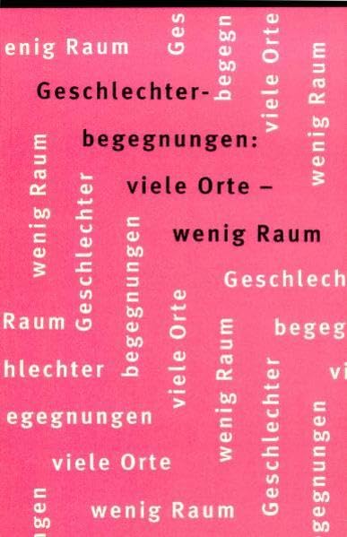 Geschlechterbegegnungen: Viele Orte - Wenig Raum (Nexus) Law