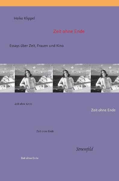 Zeit ohne Ende: Essays über Zeit, Frauen und Kino (Nexus) Fiction