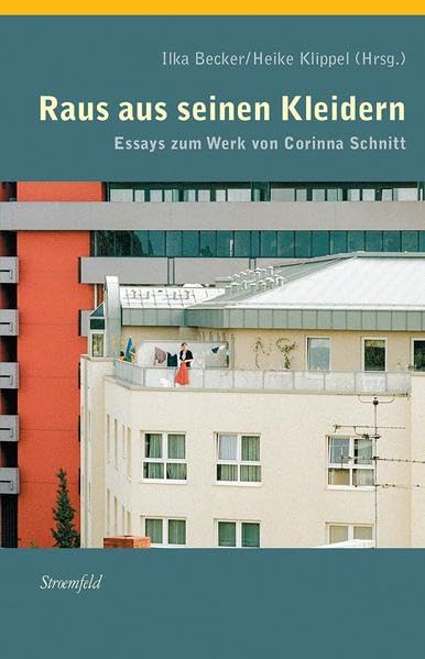 'Raus aus seinen Kleidern': Essays zum filmischen Werk von Corinna Schnitt: Essays zum Werk von Corinne Schnitt (Nexus) Film, Art & Culture
