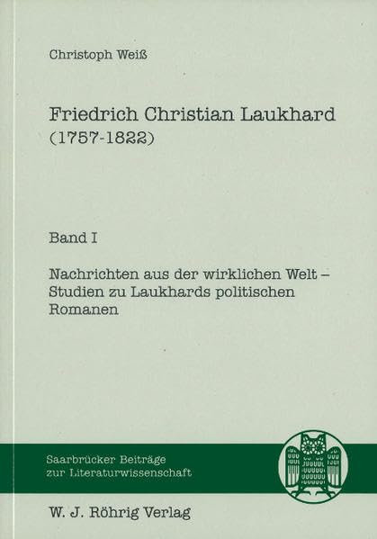Friedrich Christian Laukhard (1757-1822): Band I.: Nachrichten aus der wirklichen Welt - Studien zu Laukhards politischen Romanen. Band II.: ... Beiträge zur Literaturwissenschaft) Contemporary literature Books