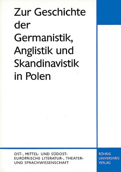 Zur Geschichte der Germanistik, Anglistik und Skandinavistik in Polen (Ost-, mittel- und südosteuropäische Literaturwissenschaft) Social Sciences