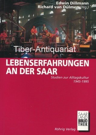Lebenserfahrungen an der Saar: Studien zur Alltagskultur 1945-1995 (Saarland-Bibliothek) book