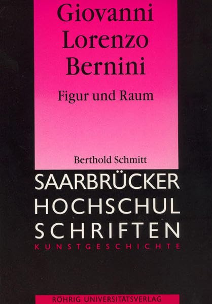 Giovanni Lorenzo Bernini: Figur und Raum (Saarbrücker Hochschulschriften) Film, Art & Culture