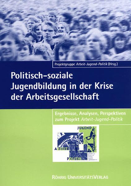 Politisch-soziale Jugendbildung in der Krise der Arbeitsgesellschaft Social Sciences
