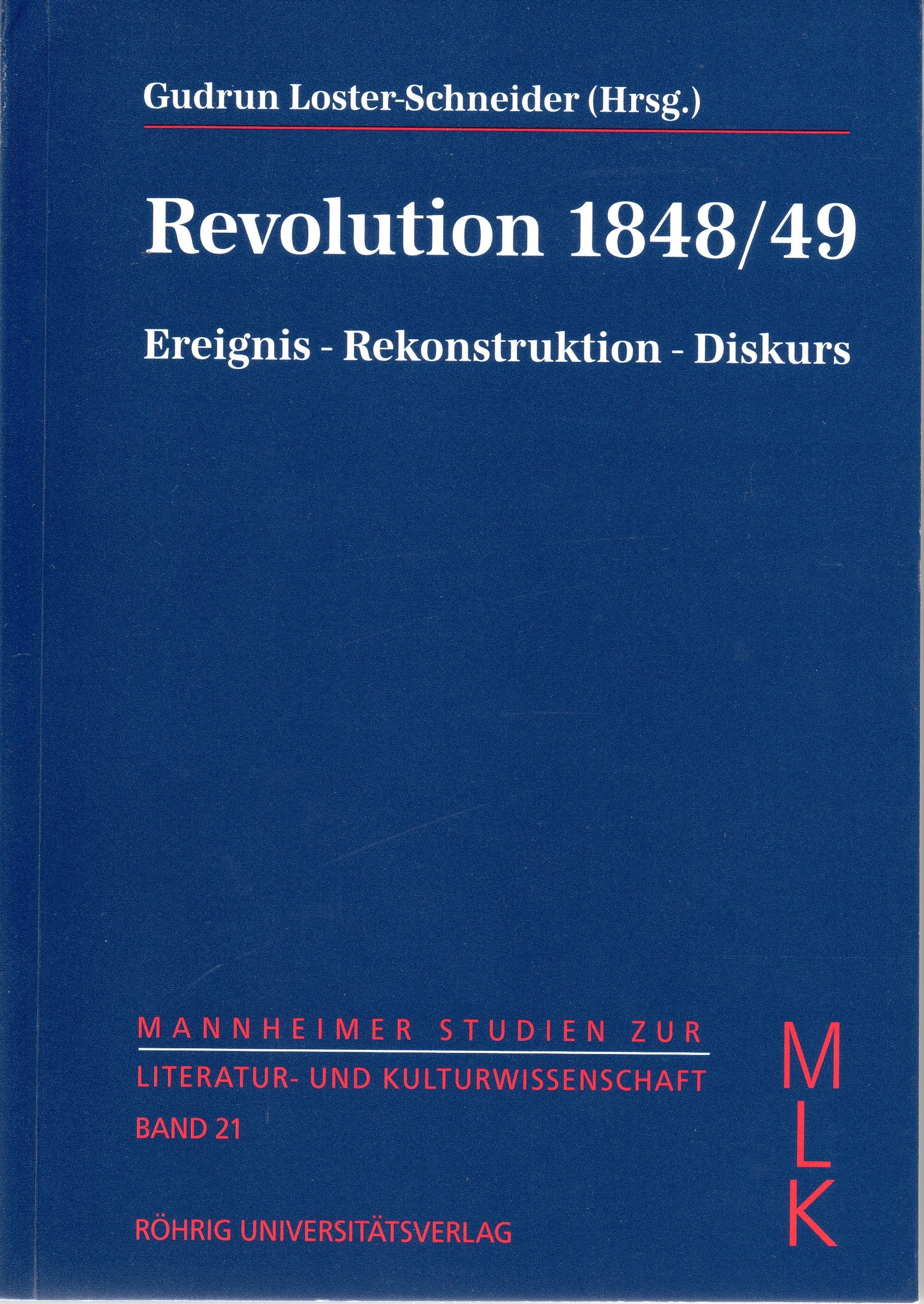 Revolution 1848/49: Ereignis - Rekonstruktion - Diskurs (Mannheimer Studien zur Literatur- und Kulturwissenschaft (MLK)) Contemporary literature