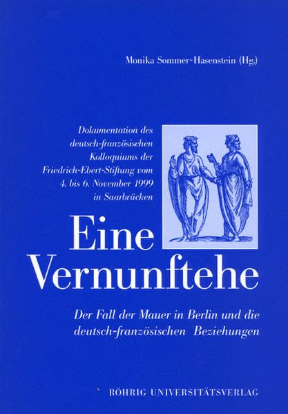 Eine Vernunftehe: Der Fall der Mauer in Berlin und die deutsch-französischen Beziehungen Politics & History