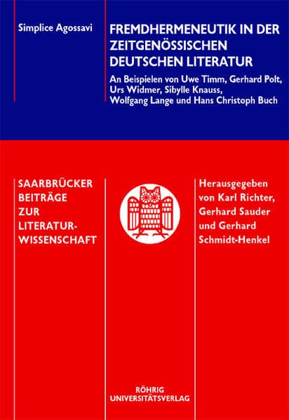Fremdhermeneutik in der zeitgenössischen deutschen Literatur: An Beispielen von Uwe Timm, Gerhard Polt, Urs Widmer, Sibylle Knauss, Wolfgang Lange und ... Beiträge zur Literaturwissenschaft) Social Sciences