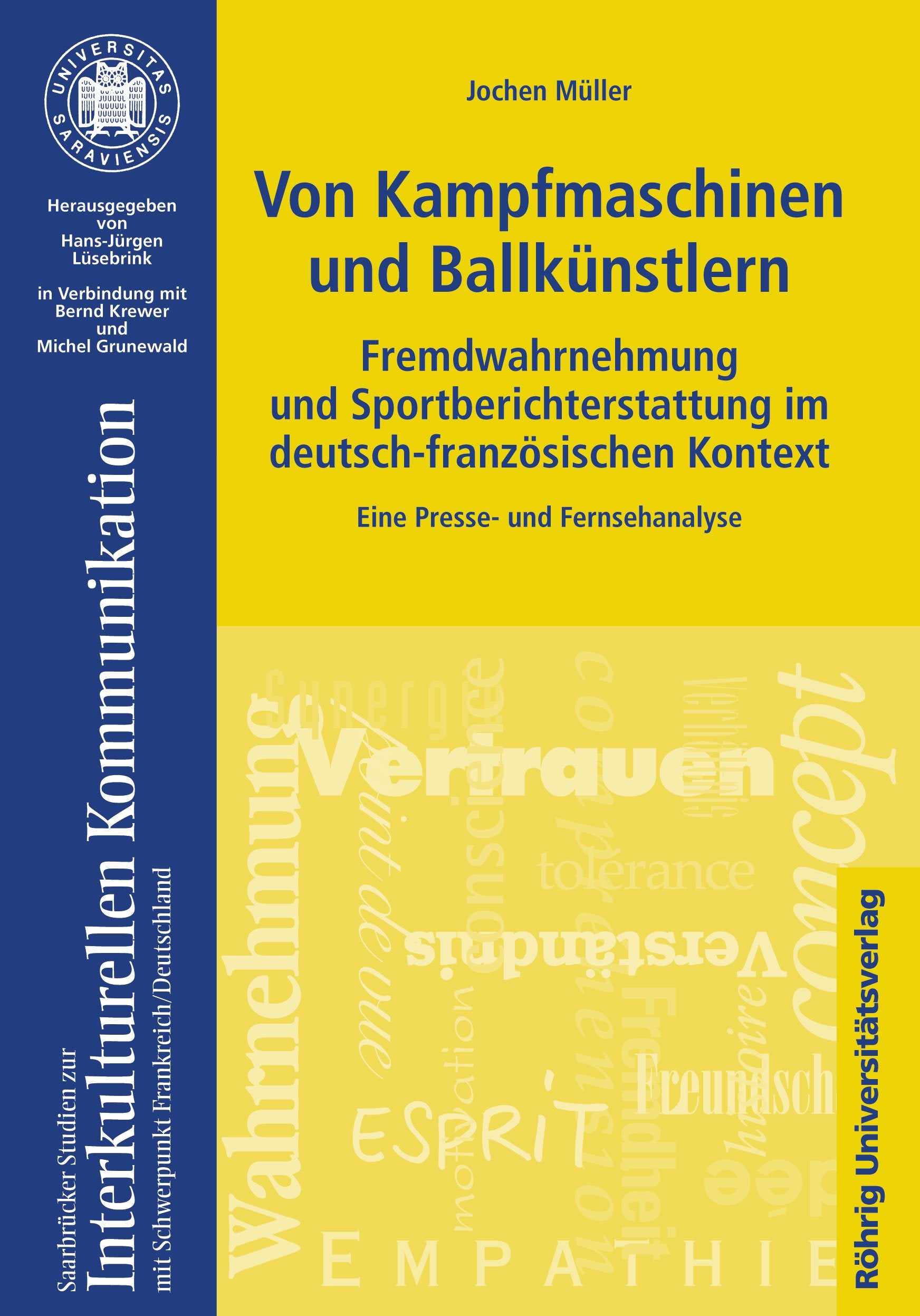 Von Kampfmaschinen und Ballkünstlern. Fremdwahrnehmung und Sportberichterstattung im deutsch-französischen Kontext: Eine Presse- und Fernsehanalyse ... Mit Schwerpunkt Deutschland /Frankreich) Law