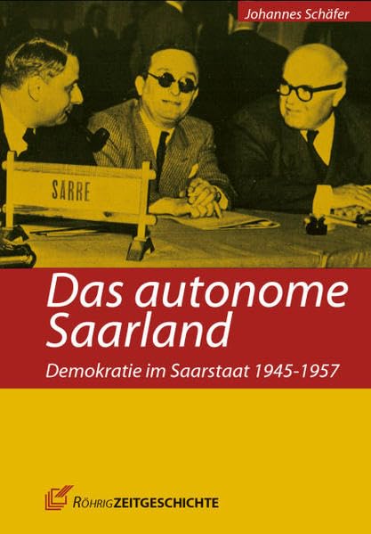 Röhrig Zeitgeschichte: Das autonome Saarland: Demokratie im Saarstaat 1945-1957 Contemporary literature