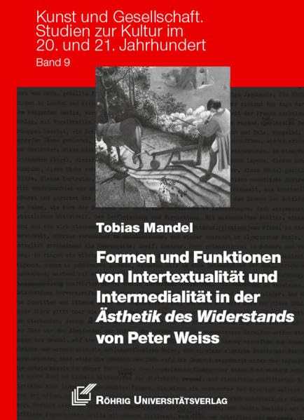 Formen und Funktionen von Intertextualität und Intermedialität in der Ästhetik des Widerstands von Peter Weiss Contemporary literature