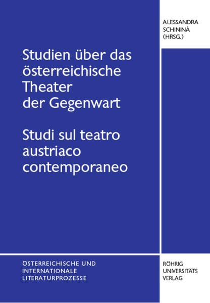 Studien über das österreichische Theater der Gegenwart: Studi sul teatro austriaco contemporaneo (Österreichische und internationale Literaturprozesse) Drama