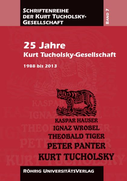 25 Jahre Kurt Tucholsky-Gesellschaft: 1988 bis 2013 (Schriften der Kurt-Tucholsky-Gesellschaft) Contemporary literature