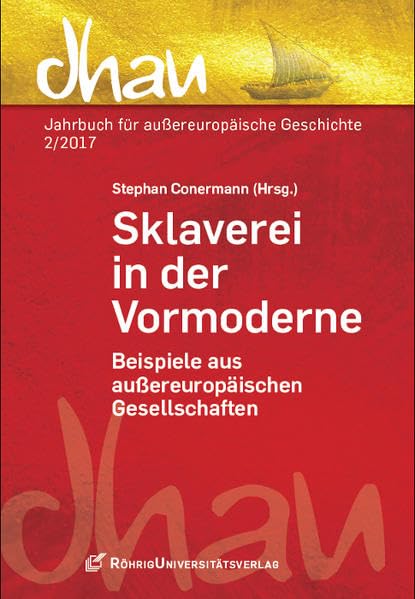 Sklaverei in der Vormoderne: Beispiele aus außereuropäischen Gesellschaften (Dhau: Jahrbuch für außereuropäische Geschichte) Social Sciences