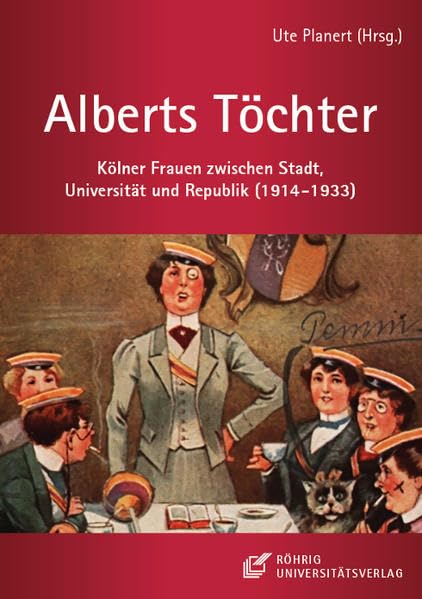 Alberts Töchter: Kölner Frauen zwischen Stadt, Universität und Republik (1914-1933) General education