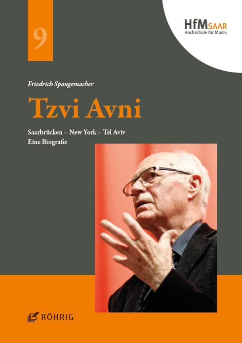 Tzvi Avni: Saarbrücken - New York - Tel Aviv. Eine Biografie (Schriftenreihe der Hochschule für Musik Saar) Arts & Music