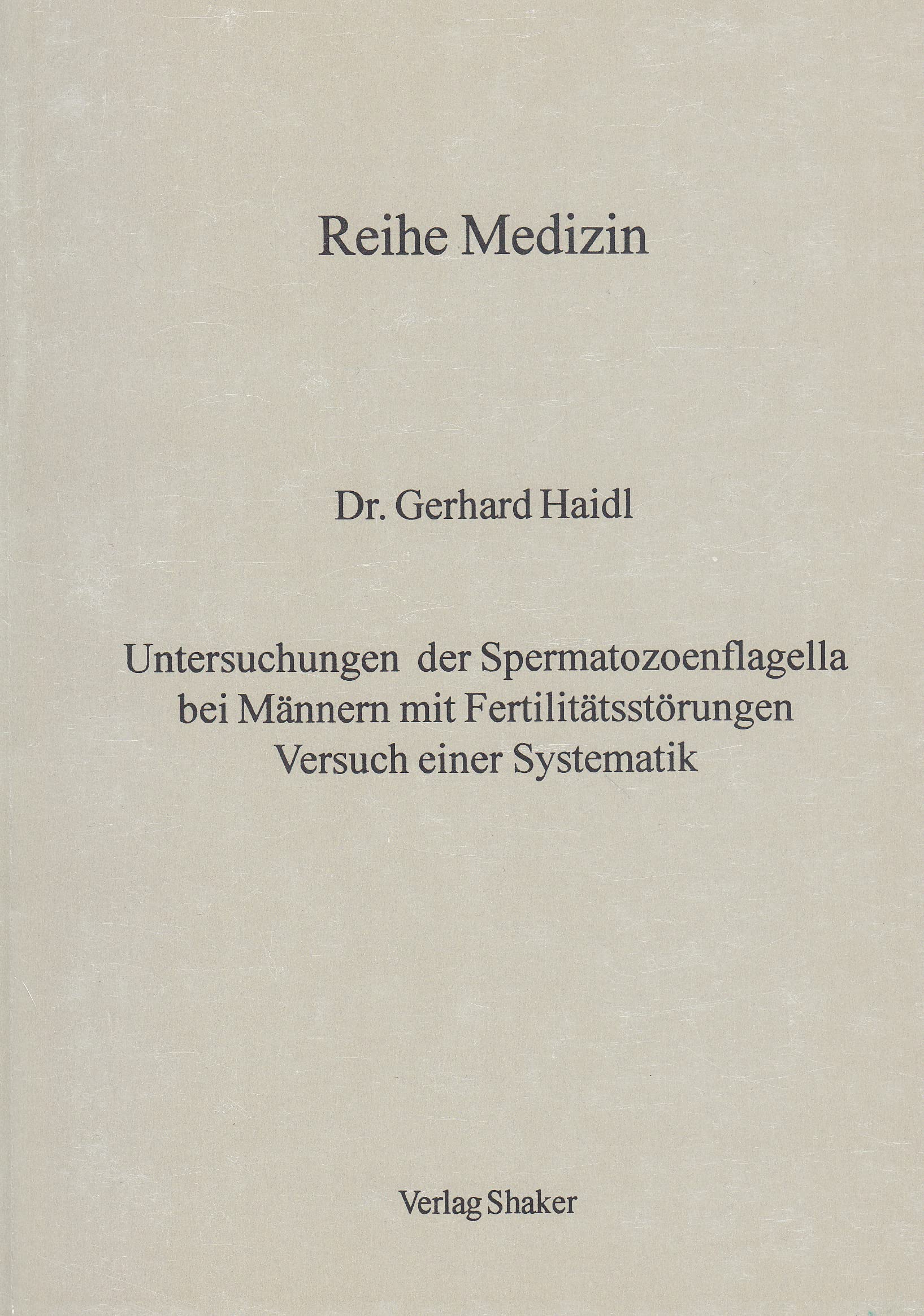 Untersuchungen der Spermatozoenflagella bei Männern mit Fertilitätsstörungen - Versuch einer Systematik Books