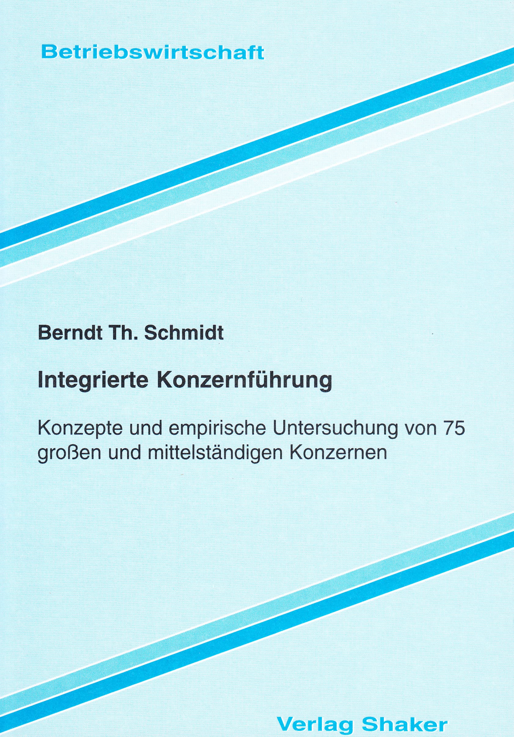 Integrierte Konzernführung - Konzept und empirische Untersuchung von 75 großen und mittelständischen Konzernen Books