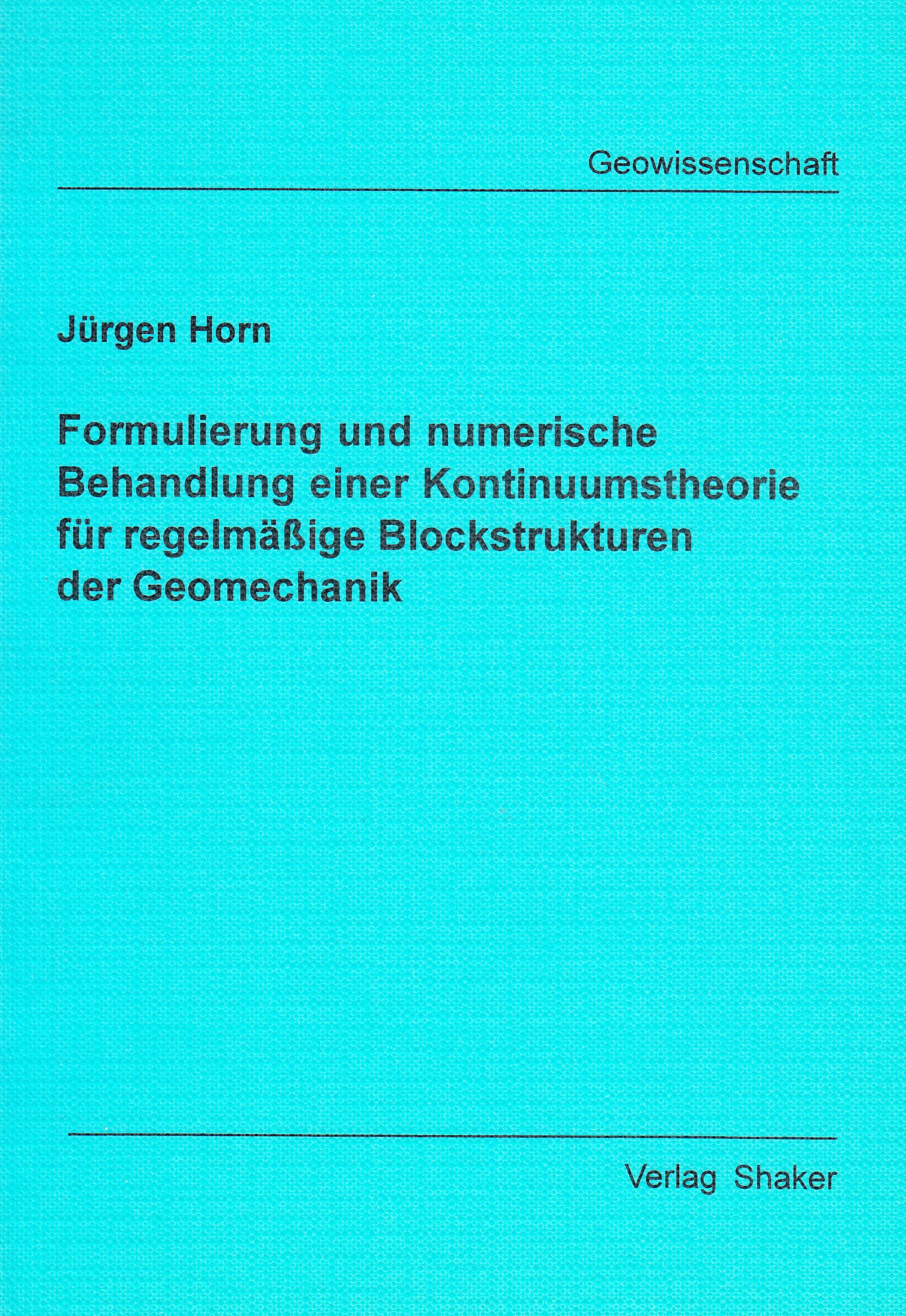 Formulierung und numerische Behandlung einer Kontinuumstheorie für regelmäßige Blockstrukturen der Geomechanik Business & Technology