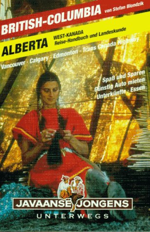 British Columbia, Alberta: Das praktische Reisehandbuch mit Landeskunde und Hunderten von konkreten Tips Travel