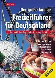 Der grosse farbige Freizeitführer für Deutschland: Freizeittipps in ganz Deutschland - Freizeittipps für Familien Travel Guides