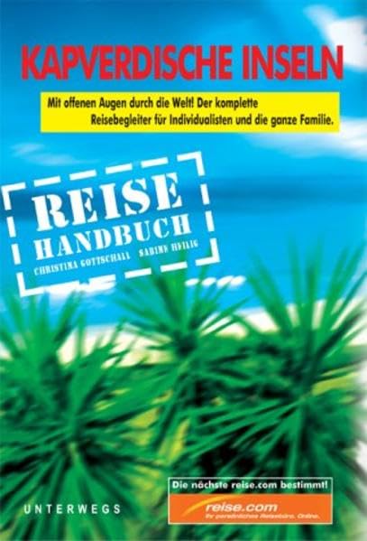 Kapverdische Inseln - Reiseführer: Das komplette Reisehandbuch Leisure, Home & Garden