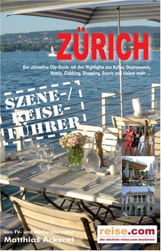 Zürich - Reiseführer: Szene- /Reise-Führer Leisure, Home & Garden