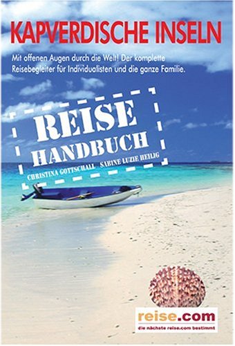 Kapverdische Inseln - Reiseführer: Das komplette Reisehandbuch Travel Books