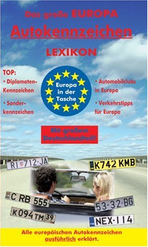 Das grosse Europa-Autokennzeichen Lexikon: Alle europäischen Autokennzeichen ausführlich erklärt Non-fiction