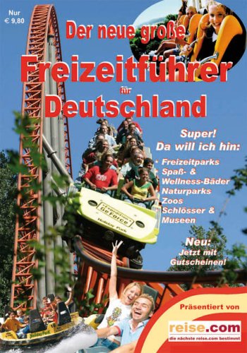 Der neue große Freizeitführer für Deutschland: Freizeitttipps in ganz Deutschland, Freizeittipps für die ganze Familie Leisure, Home & Garden