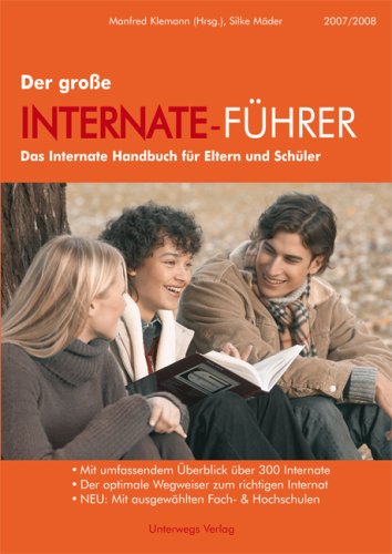 Der große Internate-Führer 2007/2008: Das Internate-Handbuch für Eltern und Schüler Education & Training