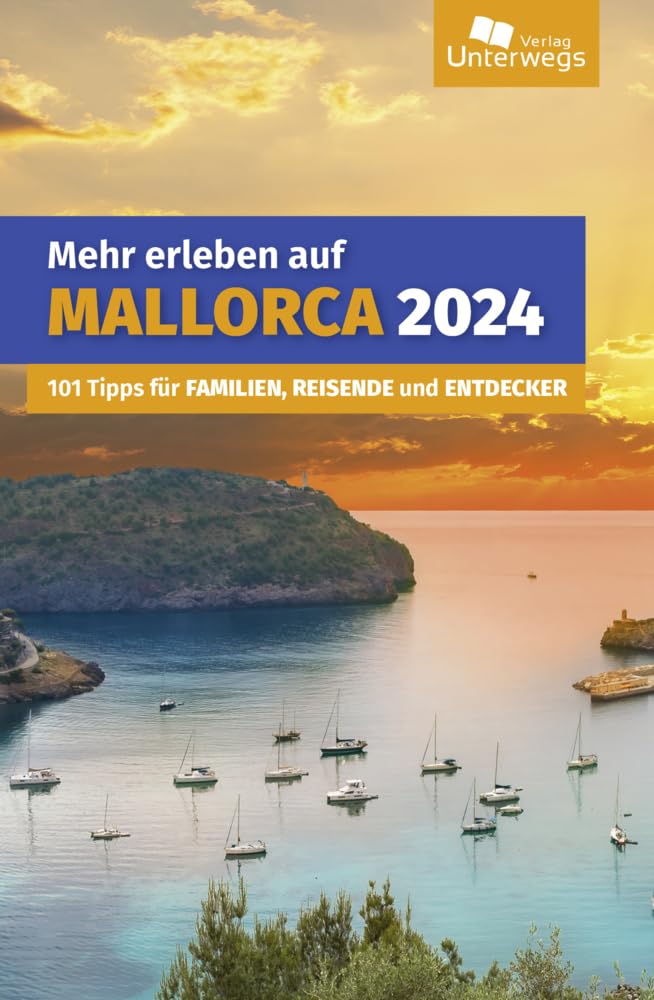 Mehr erleben auf Mallorca: 101 Tipps für Familien, Reisende und Entdecker (Unterwegs auf Inseln) Leisure, Home & Garden