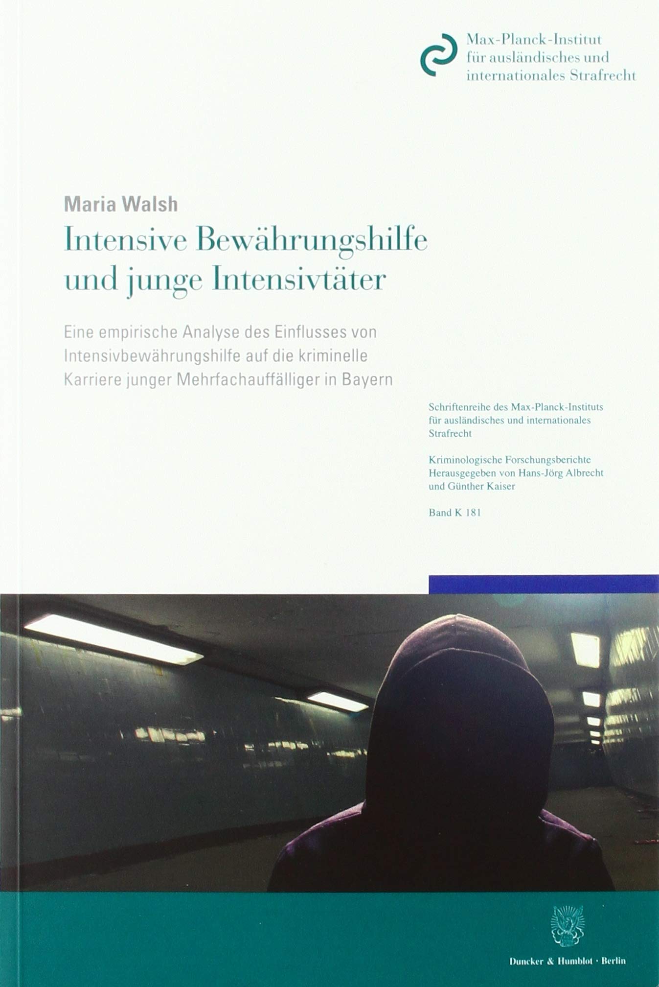 Intensive Bewährungshilfe und junge Intensivtäter: Eine empirische Analyse des Einflusses von Intensivbewährungshilfe auf die kriminelle Karriere ... Strafrecht Freiburg im Breisgau) Law