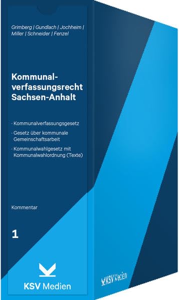 Kommunalverfassungsrecht Sachsen-Anhalt: Kommunalverfassungsgesetz des Landes Sachsen-Anhalt (KVG LSA), Gesetz über kommunale Gemeinschaftsarbeit in ... (KWG LSA mit KWO LSA, nur Texte). Kommentar Law