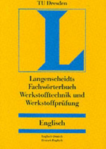 Langenscheidts Fachwörterbuch, Werkstofftechnik, Werkstoffprüfung, Englisch-Deutsch/Deutsch-Englisch: English-German German-English/Englisch-Deutsch Deutsch-Englisch Business & Technology