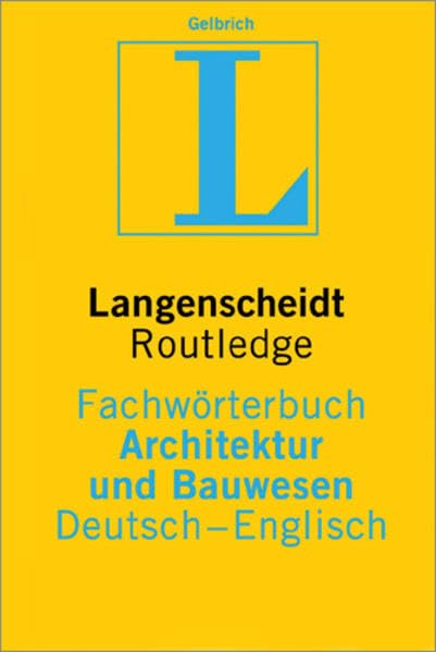 Langenscheidt Fachwörterbuch Architektur und Bauwesen Englisch: In Kooperation mit Routledge, Deutsch-Englisch (Langenscheidt Fachwörterbücher) Business & Technology