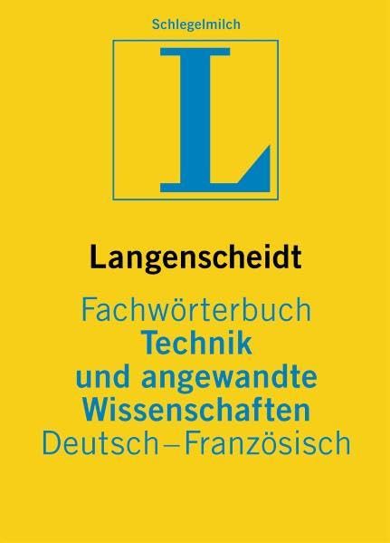 Langenscheidt Fachwörterbuch Technik und angewandte Wissenschaften, Deutsch-Französisch Business & Technology