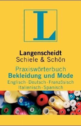 Langenscheidt Praxiswörterbuch Bekleidung und Mode, Englisch-Deutsch-Französisch-Italienisch-Spanisch Medicine