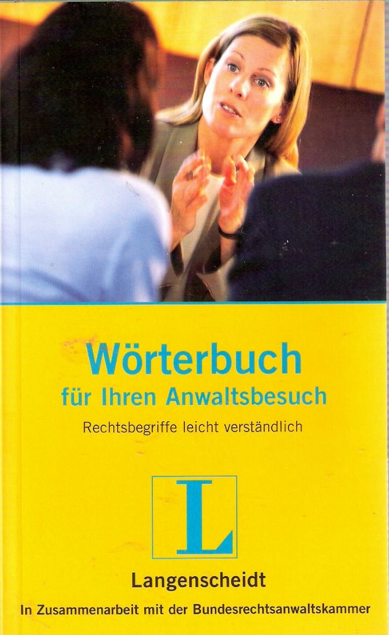 Langenscheidt Wörterbuch für Ihren Anwaltsbesuch. Rechtsbegriffe leicht verständlich Books