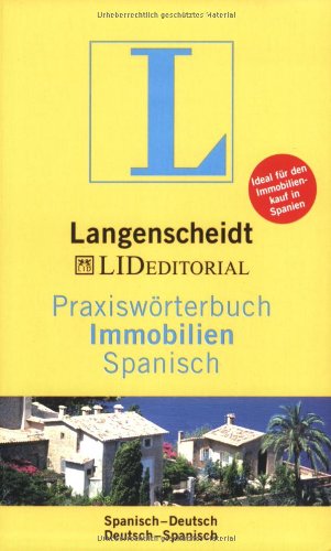 Langenscheidt Praxiswörterbuch Immobilien Spanisch: In Kooperation mit LID Editorial, Spanisch-Deutsch/Deutsch-Spanisch: Langenscheidt Praxiswoterbuch Immobilien Spanisch/Deutsch D/SP (Diccionario) Law