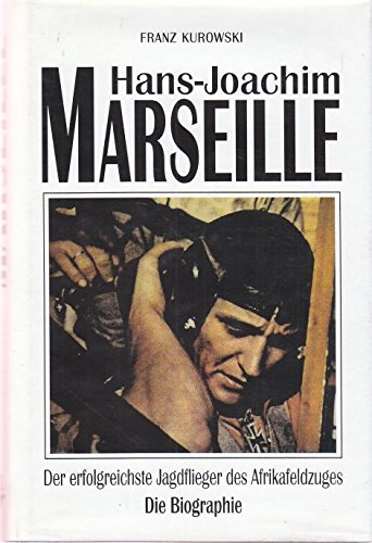 Hans-Joachim Marseille. Der erfolgreichste Jagdflieger des Afrikafeldzuges Memories