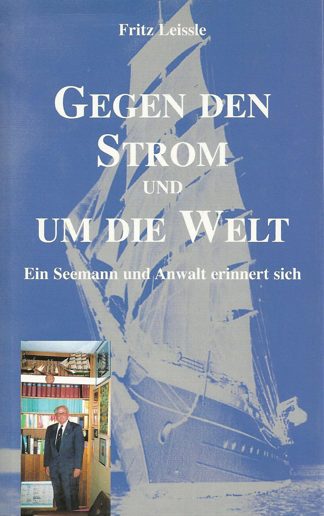 Gegen den Strom und um die Welt: Ein Seemann und Anwalt erinnert sich Memories