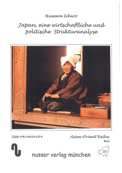 Japan, eine wirtschaftliche und politische Strukturanalyse (Asien-Orient-Reihe) Business & Technology