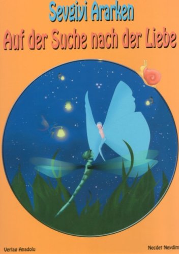 Sevgiyi Ararken /Auf der Suche nach der Liebe: Türkisch-Deutsch Novels & Short Stories