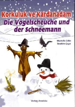 Korkuluk ve Kardanadam /Die Vogelscheuche und der Schneemann: Deutsch-Türkisch Children's books